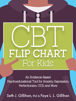 CBT Flip Chart for Kids: An Evidence-Based Psychoeducational Tool for Anxiety, Depression, Perfectionism, OCD, and More
