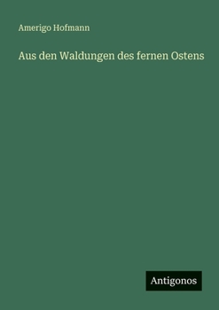 Paperback Aus den Waldungen des fernen Ostens [German] Book