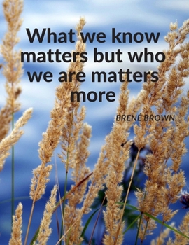 Paperback "What we know matters but who we are matters more.": Composition Motivational Notebook Journal for School Student, Office Home and Class with Inspirat Book