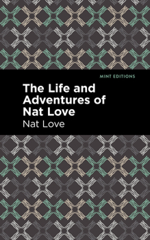 Hardcover The Life and Adventures of Nat Love: A True History of Slavery Days Book