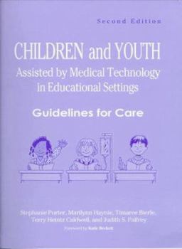 Spiral-bound Children and Youth Assisted by Medical Technology in Educational Settings: Guidelines for Care, Second Edition Book