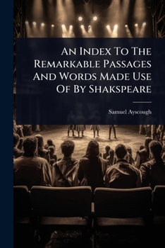 Paperback An Index To The Remarkable Passages And Words Made Use Of By Shakspeare Book