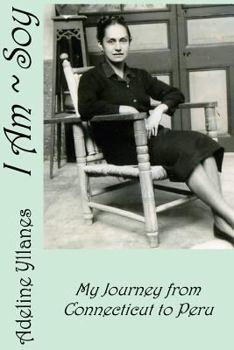 Paperback I Am - Soy: My Journey from Connecticut to Peru Book