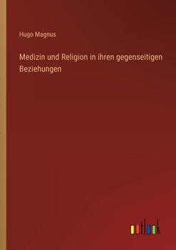 Medizin und Religion in ihren gegenseitigen Beziehungen