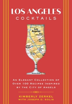 Hardcover Los Angeles Cocktails: An Elegant Collection of Over 100 Recipes Inspired by the City of Angels Book