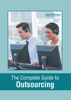 Hardcover The Complete Guide to Outsourcing Book
