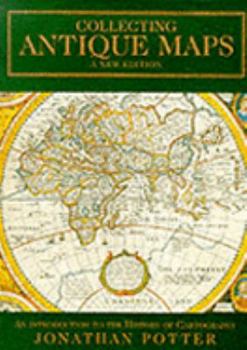 Hardcover Collecting Antique Maps: An Introduction to the History of Cartography Book