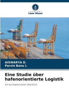 Eine Studie über hafenorientierte Logistik (German Edition)