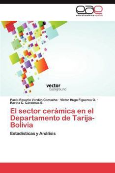 El sector cerámica en el Departamento de Tarija-Bolivia: Estadísticas y Análisis