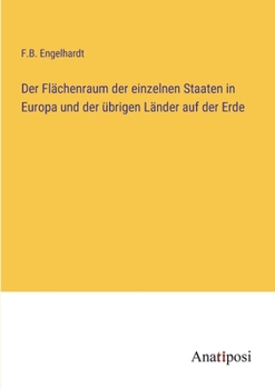 Paperback Der Flächenraum der einzelnen Staaten in Europa und der übrigen Länder auf der Erde [German] Book