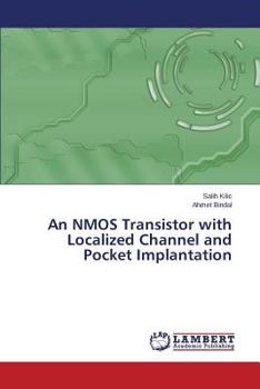 Paperback An NMOS Transistor with Localized Channel and Pocket Implantation Book