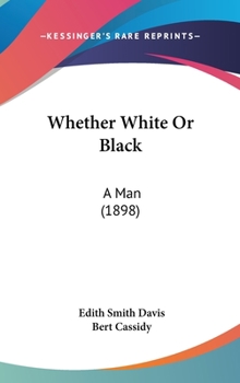 Hardcover Whether White or Black: A Man (1898) Book