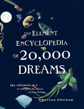 Hardcover The Element Encyclopedia of 20,000 Dreams: The Ultimate A-Z to Interpret the Secrets of Your Dreams Book
