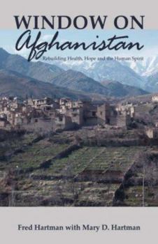 Paperback Window on Afghanistan: Rebuilding Health, Hope and the Human Spirit Book