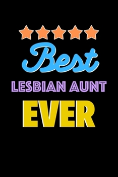 Paperback Best Lesbian Aunt Evers Notebook - Lesbian Aunt Funny Gift: Lined Notebook / Journal Gift, 120 Pages, 6x9, Soft Cover, Matte Finish Book