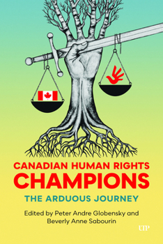 Paperback Canadian Human Rights Champions: The Arduous Journey Book