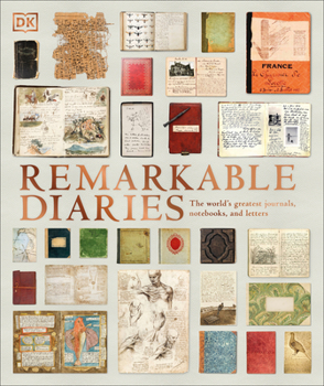 Hardcover Remarkable Diaries: The World's Greatest Diaries, Journals, Notebooks, & Letters Book