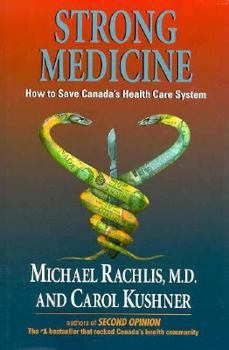 Hardcover Strong Medicine: How to Save Canada's Health Care System Book