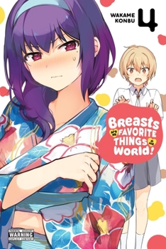 Breasts Are My Favorite Things in the World!, Vol. 4 - Book #4 of the Sekai de ichiban oppai ga suki!