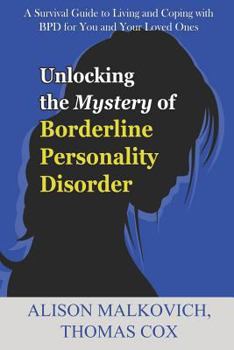 Paperback Unlocking the Mystery of Borderline Personality Disorder: A Survival Guide to Living and Coping with Bpd for You and Your Loved Ones Book