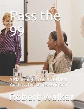 Paperback Pass the 99: A Plain English Guide to Help You Pass the Series 99 Exam Book
