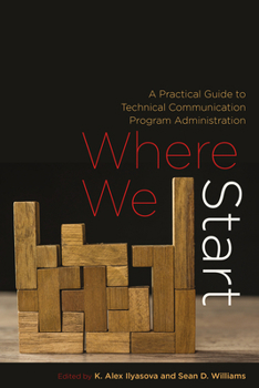 Paperback Where We Start: A Practical Guide to Technical Communication Program Administration Book
