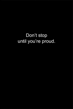 Paperback Don't stop until you're proud.: Journal or Notebook (6x9 inches) with 120 doted pages. Book