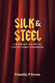 Paperback Silk & Steel: A Hard Rock & Metal Collectors Guidebook Book