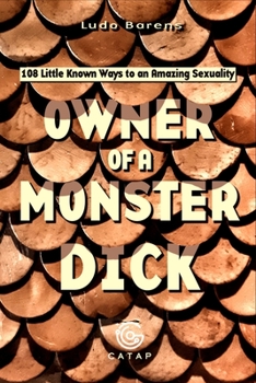 Paperback Owner Of A Monster Dick: 108 little known ways to an amazing sexuality Book