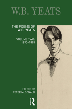 The Poems of W.B. Yeats: Volume Two: 1890 - 1898