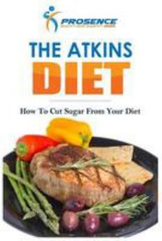 Paperback The Atkins Diet: How To Cut Sugar From Your Diet Book