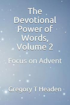 Paperback The Devotional Power of Words, Volume 2: Focus on Advent Book