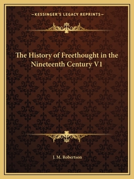 Paperback The History of Freethought in the Nineteenth Century V1 Book