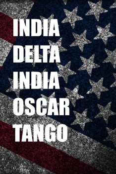 INDIA DELTA INDIA OSCAR TANGO: 6x9 Journal gift for under 10 dollars military friend journal