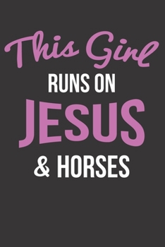This Girl Runs On Jesus & Horses: Girls Christian Journal Composition Size Notebook 6x9" (120 Page) Lined & Ruled For Doodling Writing And Notes