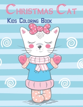 Christmas Cat Kids Coloring Book: 50 Christmas Cat coloring pages Fun, Easy, and Relaxing Designs Vol-1