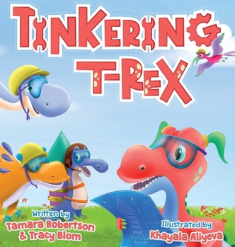 Hardcover Tinkering T-Rex: Builds a Rocket Book