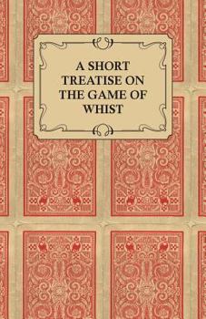 Paperback A Short Treatise on the Game of Whist - Containing the Laws of the Game Book