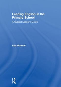 Hardcover Leading English in the Primary School: A Subject Leader's Guide Book