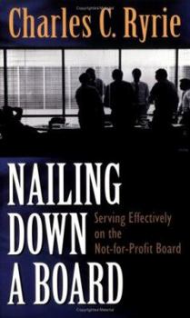 Paperback Nailing Down a Board: Serving Effectively on the Not-For-Profit Board Book