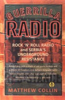 Paperback Guerrilla Radio: Rock 'n' Roll Radio and Serbia's Underground Resistance Book