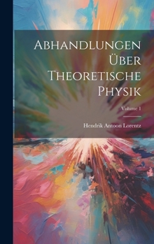 Hardcover Abhandlungen Über Theoretische Physik; Volume 1 [German] Book