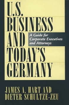 Hardcover U.S. Business and Today's Germany: A Guide for Corporate Executives and Attorneys Book