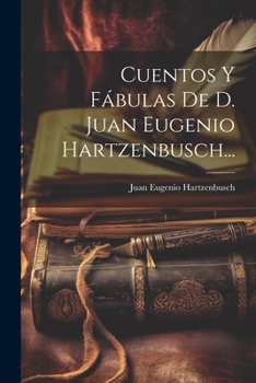 Paperback Cuentos Y Fábulas De D. Juan Eugenio Hartzenbusch... [Spanish] Book