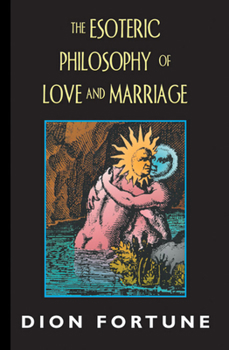 Paperback The Esoteric Philosophy of Love and Marriage Book