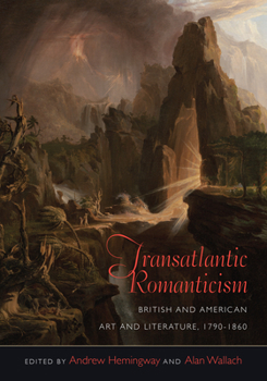 Hardcover Transatlantic Romanticism: British and American Art and Literature, 1790-1860 Book