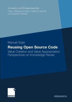 Paperback Reusing Open Source Code: Value Creation and Value Appropriation Perspectives on Knowledge Reuse Book