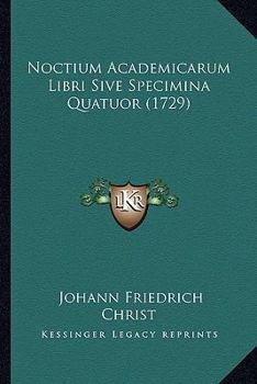Paperback Noctium Academicarum Libri Sive Specimina Quatuor (1729) [Latin] Book