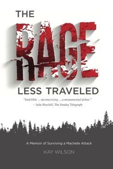 Paperback The Rage Less Traveled: A Memoir of Surviving a Machete Attack Book