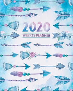 2020 Weekly Planner: Daily & Weekly 8x10 Organizer with Calendar Views and Inspirational Quotes 2-Page Weekly Spreads Boho Arrows Theme